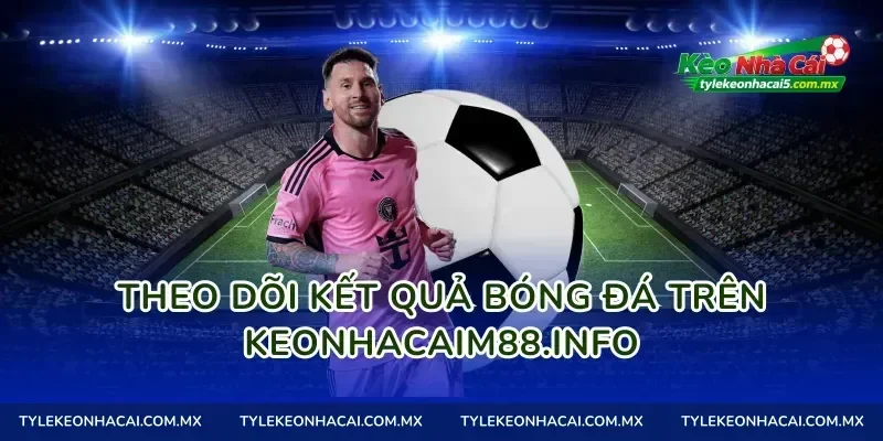 Theo dõi kết quả bóng đá trên tylekeonhacai.football